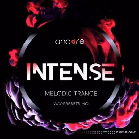 Ancore Sounds INTENSE Melodic Trance [WAV, MiDi, Synth Presets]