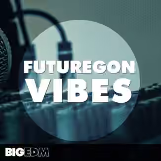 Big EDM Futuregon Vibes [WAV, MiDi, Synth Presets]
