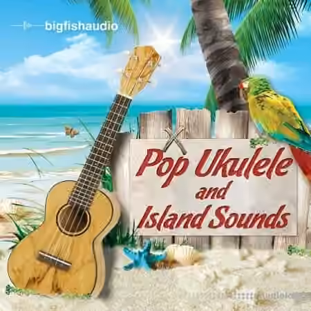 Big Fish Audio Pop Ukulele and Island  Sounds [ACiD, WAV, REX, Stylus RMX, AiFF]