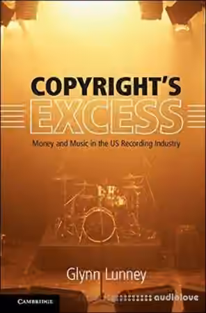 Copyrights Excess Money and Music in the US Recording Industry