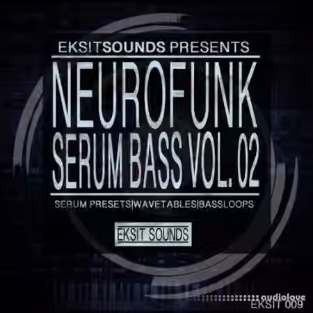 Eksit Sounds Neurofunk Serum Bass Volume 2 [Synth Presets]