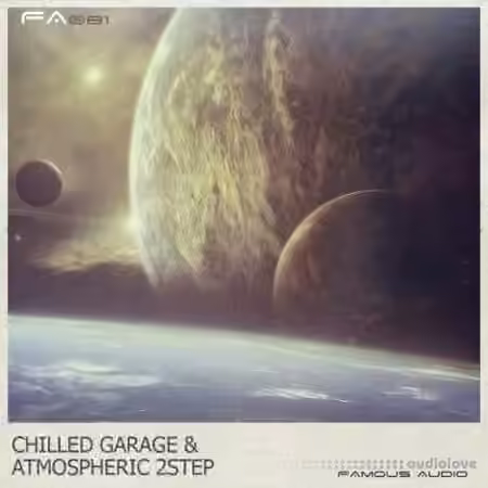 Famous Audio Chilled Garage and Atmospheric 2Step [WAV]