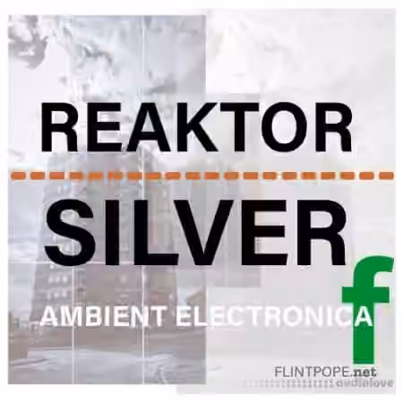 Flintpope REAKTOR SILVER [WAV]