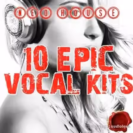 Fox Samples Neo House 10 Epic Vocal Kits [WAV, MiDi]