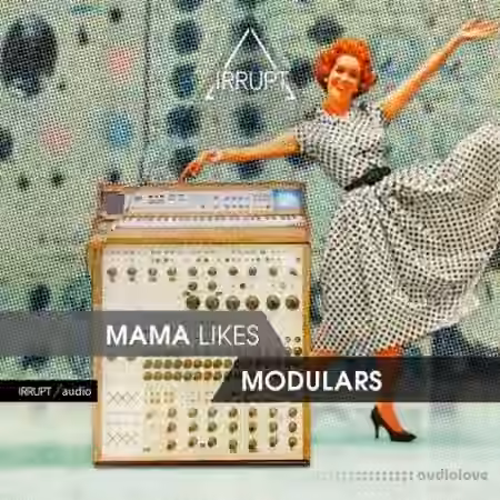 IRRUPT Audio Mama Likes Modulars [WAV]