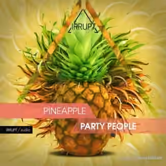 Irrupt Pineapple Party People [WAV]