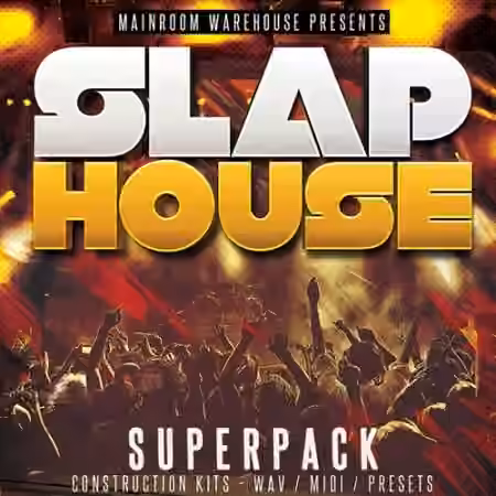 Mainroom Warehouse Slap House Superpack [WAV, MiDi, Synth Presets]