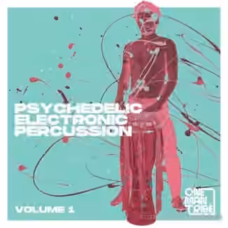 One Man Tribe Psychedelic Electronic Percussion Vol.1 [WAV]