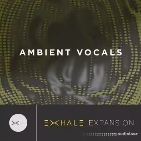 Output Ambient Vocals v2.01 [KONTAKT, Exhale Expansion]