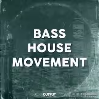 Output Bass House Movement [WAV]