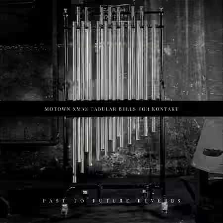 PastToFutureReverbs Motown Xmas Tubular Bells For Kontakt! [KONTAKT]