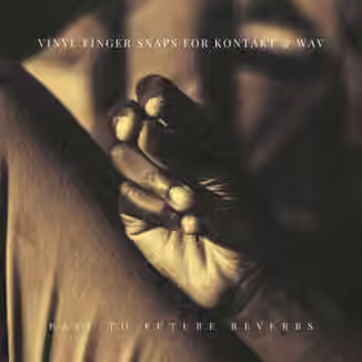 PastToFutureReverbs Vinyl Finger Snaps [KONTAKT, WAV]