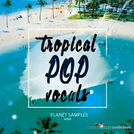 Planet Samples Tropical Pop Vocals [WAV, MiDi]
