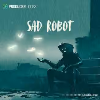 Producer Loops Sad Robot [MULTiFORMAT]