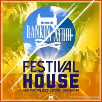 Rankin Audio Festival House [WAV, MiDi, Synth Presets]