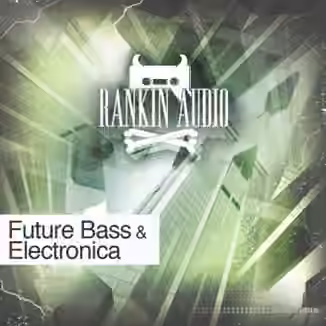 Rankin Audio Future Bass and Electronica [WAV, MiDi, Synth Presets]