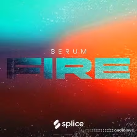 Splice Originals Serum Fire with Von Xon [WAV, MiDi, Synth Presets]