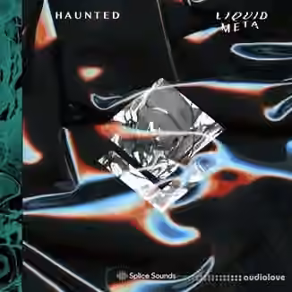 Splice Sounds HAUNTED Liquid Meta Sample Pack [WAV]