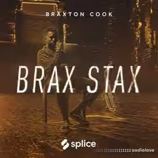Splice Sounds Splice Sounds Originals Brax Stax Braxton Cook [WAV]