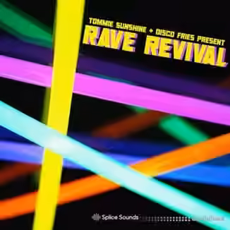 Splice Sounds Tommie Sunshine and Disco Fries present Rave Revival [WAV]