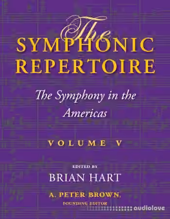 The Symphonic Repertoire, Volume V: The Symphony in the Americas