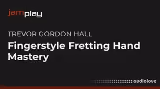 Truefire Trevor Gordon Hall's Fingerstyle Fretting Hand Mastery (JamPlay) [TUTORiAL]