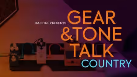 Truefire TrueFire's Gear and Tone Talk: Country [TUTORiAL]