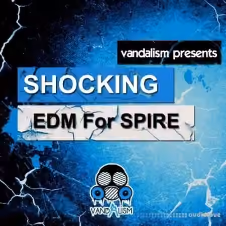 Vandalism Shocking EDM For Spire [Synth Presets]