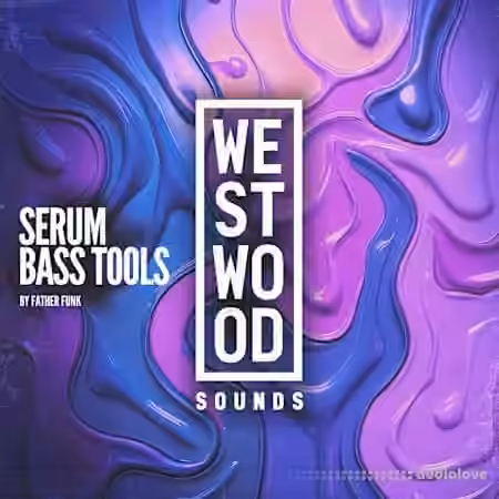 Westwood Sounds Serum Bass Tools by Father Funk [Synth Presets]
